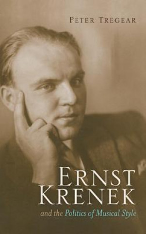 Książka Ernst Krenek and the Politics of Musical Style Peter Tregear