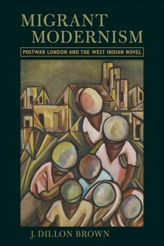 Könyv Migrant Modernism J Dillon Brown