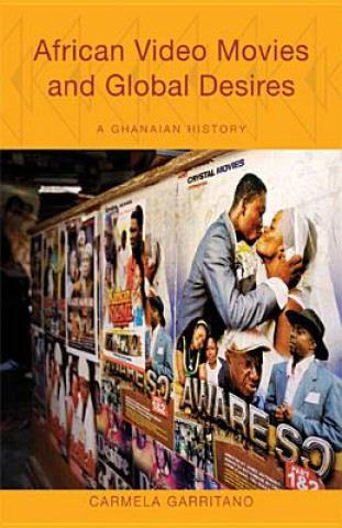 Kniha African Video Movies and Global Desires Carmela Garritano