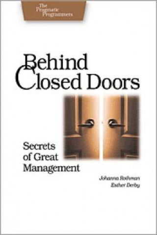 Carte Behind Closed Doors - The Secret of Great Management Johanna Rothman