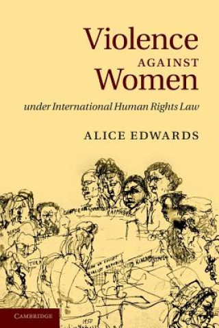 Kniha Violence against Women under International Human Rights Law Alice Edwards