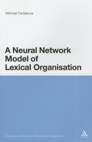 Kniha Neural Network Model of Lexical Organisation Michael Fortescue