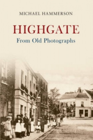 Könyv Highgate From Old Photographs Michael Hammerson
