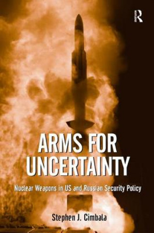 Książka Arms for Uncertainty Stephen J Cimbala