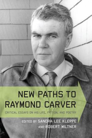 Kniha New Paths to Raymond Carver Sandra Lee Kleppe