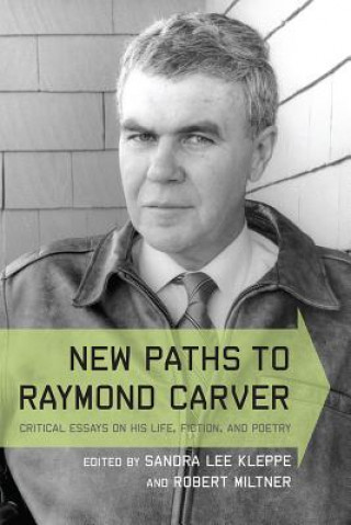 Buch New Paths to Raymond Carver Sandra Lee Kleppe