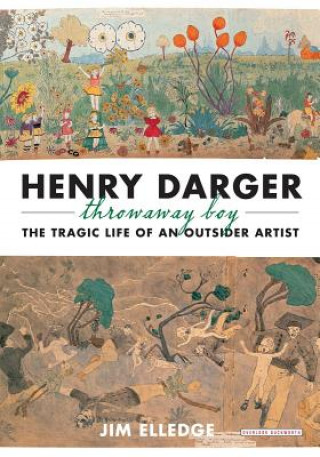Könyv Henry Darger, Throw Away Boy Jim Elledge