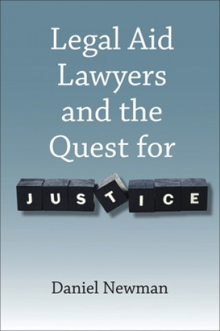 Книга Legal Aid Lawyers and the Quest for Justice Daniel Newman