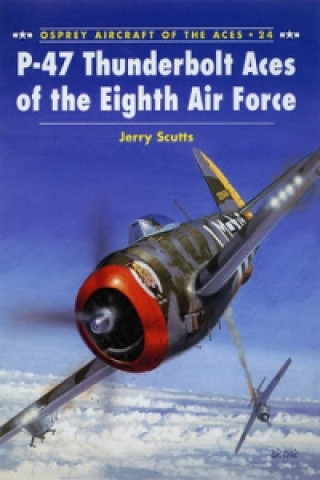 Könyv P-47 Thunderbolt Aces of the Eighth Air Force Jerry Scutts