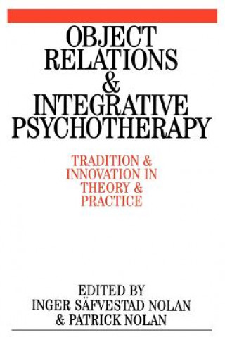 Kniha Object Relations and Integrative Psychotherapy - Tradition and Innovation in Theory and Practice Patrick Nolan