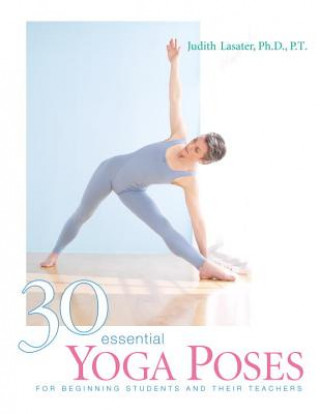 Kniha 30 Essential Yoga Poses Judith Lasater