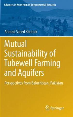 Книга Mutual Sustainability of Tubewell Farming and Aquifers Ahmad Saeed Khattak