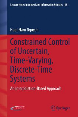 Buch Constrained Control of Uncertain, Time-Varying, Discrete-Time Systems Hoai-Nam Nguyen