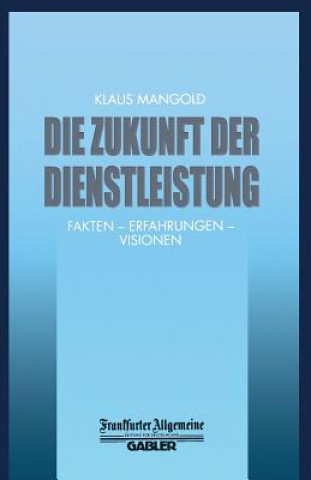 Kniha Die Zukunft Der Dienstleistung Klaus Mangold