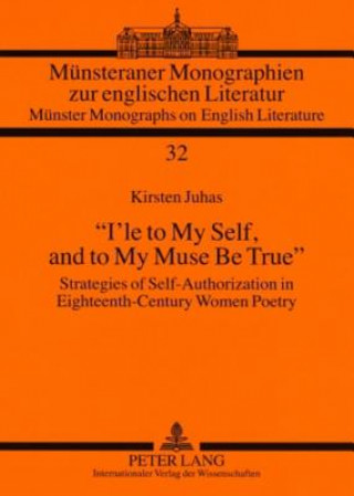 Книга "I'le to My Self, and to My Muse Be True" Kirsten Juhas