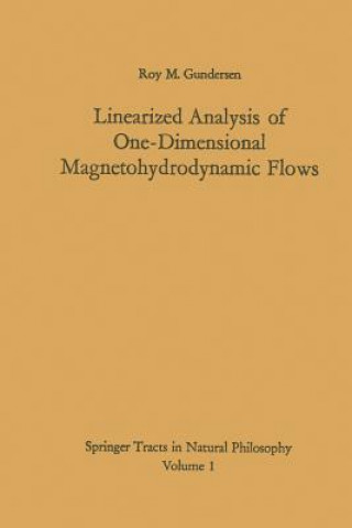 Kniha Linearized Analysis of One-Dimensional Magnetohydrodynamic Flows, 1 Roy M. Gundersen