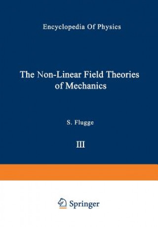 Carte Non-Linear Field Theories of Mechanics / Die Nicht-Linearen Feldtheorien der Mechanik C. Truesdell