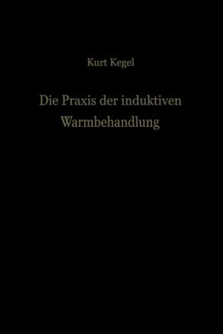 Carte Praxis Der Induktiven Warmbehandlung Kurt Kegel