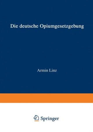 Kniha Die Deutsche Opiumgesetzgebung Armin Linz