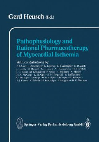 Kniha Pathophysiology and Rational Pharmacotherapy of Myocardial Ischemia G. Heusch