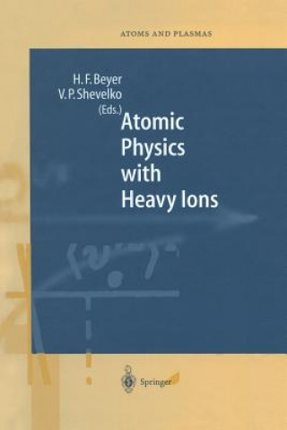 Kniha Atomic Physics with Heavy Ions Heinrich F. Beyer