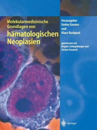 Kniha Molekularmedizinische Grundlagen Von Hamatologischen Neoplasien Klaus Ruckpaul