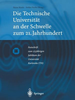 Könyv Technische Universitat an Der Schwelle Zum 21. Jahrhundert Heinz Kunle