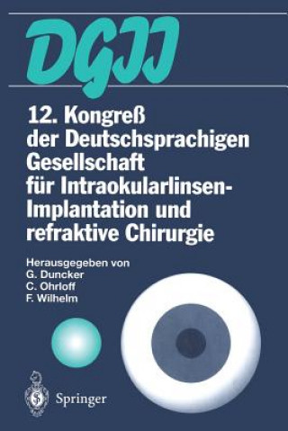 Könyv 12. Kongre  Der Deutschsprachigen Gesellschaft F r Intraokularlinsen-Implantation Und Refraktive Chirurgie Gernot Duncker