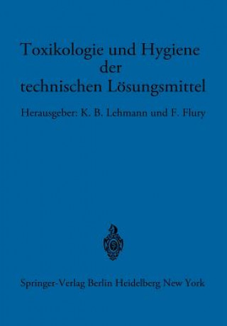 Könyv Toxikologie Und Hygiene Der Technischen L sungsmittel K.B. Lehmann