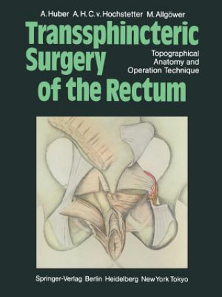 Kniha Transsphincteric Surgery of the Rectum A. Huber