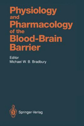 Könyv Physiology and Pharmacology of the Blood-Brain Barrier Michael W.B. Bradbury