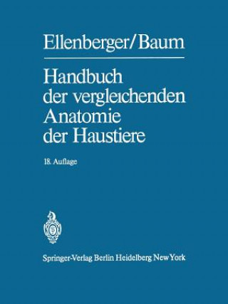 Könyv Handbuch Der Vergleichenden Anatomie Der Haustiere Wilhelm Ellenberger