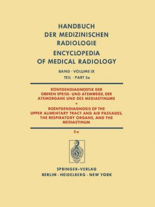 Könyv Roentgendiagnostik Der Oberen Speise- Und Atemwege, Der Atemorgane Und Des Mediastinums Teil 5a / Roentgendiagnosis of the Upper Alimentary Tract and H. Behrend