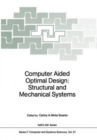 Kniha Computer Aided Optimal Design: Structural and Mechanical Systems, 1 Carlos A. Mota Soares