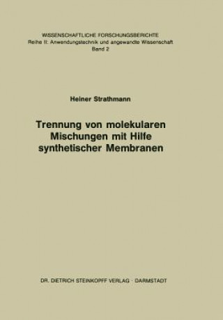 Książka Trennung Von Molekularen Mischungen Mit Hilfe Synthetischer Membranen H. Strathmann