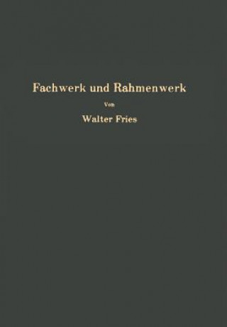 Könyv Fachwerk Und Rahmenwerk Walter Fries