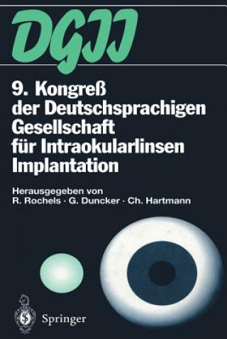 Kniha 9. Kongre  Der Deutschsprachigen Gesellschaft F r Intraokularlinsen Implantation Rainer Rochels