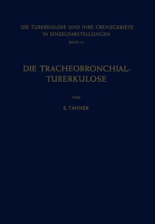 Carte Tracheobronchial- Tuberkulose Der Erwachsenen E. Tanner