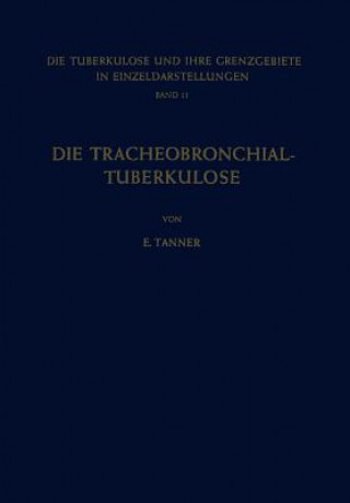 Kniha Tracheobronchial- Tuberkulose Der Erwachsenen E. Tanner