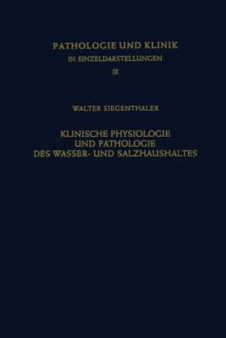 Könyv Klinische Physiologie Und Pathologie Des Wasser- Und Salzhaushaltes Mit Besonderer Berucksichtigung Der Beziehungen W. Siegentaler