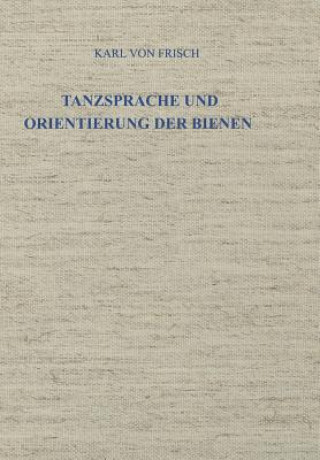 Könyv Tanzsprache Und Orientierung Der Bienen Karl von Frisch