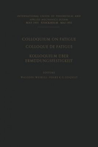 Livre Colloquium on Fatigue / Colloque de Fatigue / Kolloquium Uber Ermudungsfestigkeit Waloddi Weibull