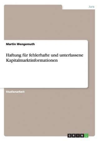 Könyv Haftung fur fehlerhafte und unterlassene Kapitalmarktinformationen Martin Wengemuth