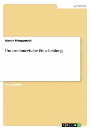 Książka Unternehmerische Entscheidung Martin Wengemuth