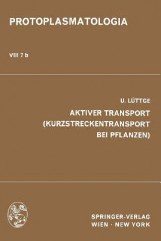 Könyv Aktiver Transport (Kurzstreckentransport Bei Pflanzen) U. Lüttge