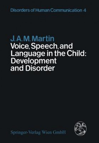Könyv Voice, Speech, and Language in the Child: Development and Disorder J.A.M. Martin