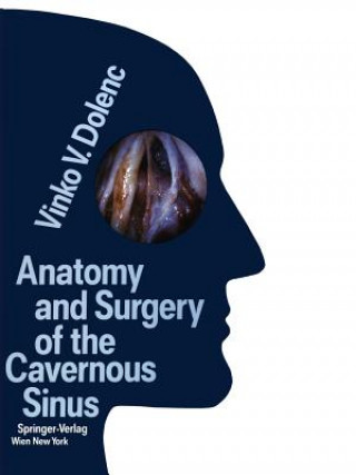 Kniha Anatomy and Surgery of the Cavernous Sinus Vinko V. Dolenc