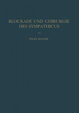 Kniha Blockade Und Chirurgie Des Sympathicus Felix Mandl