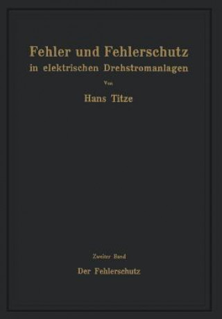 Könyv Fehler Und Fehlerschutz in Elektrischen Drehstromanlagen Hans Titze