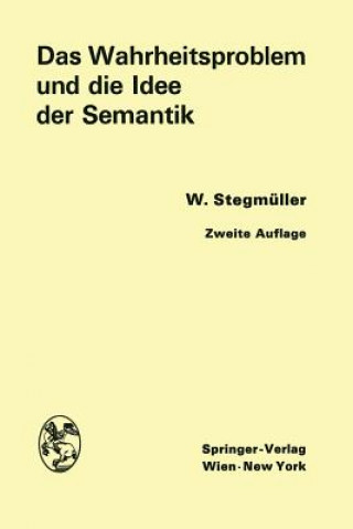 Könyv Wahrheitsproblem Und Die Idee Der Semantik Wolfgang Stegmüller